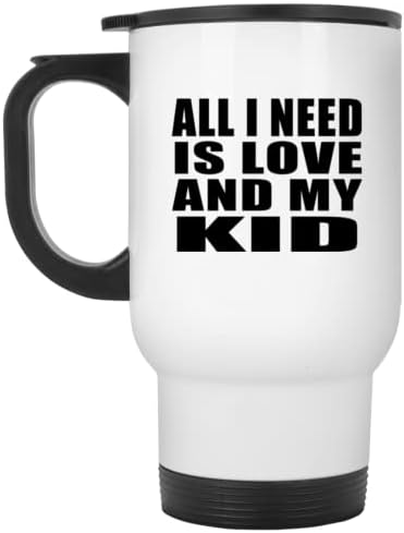 Designsify Tek İhtiyacım Olan Aşk Ve Çocuğum, Beyaz Seyahat Kupa 14oz Paslanmaz Çelik termos kupa, Doğum Günü Yıldönümü Hediyeleri